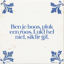 Ben je boos, pluk een roos. Lukt het niet, siktir git. - 1 keer bekeken