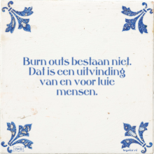 Burn outs bestaan niet. Dat is een uitvinding van en voor luie mensen. - 2 keer bekeken