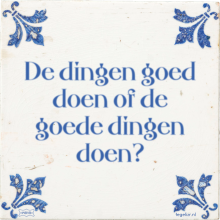 De dingen goed doen of de goede dingen doen? - 2 keer bekeken