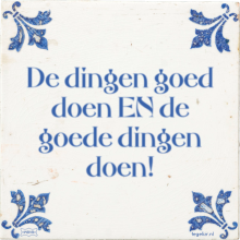 De dingen goed doen EN de goede dingen doen! - 4 keer bekeken