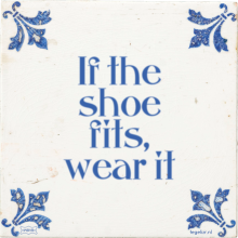 If the shoe fits, wear it - 3 keer bekeken