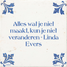 Alles wat je niet maakt, kun je niet veranderen - Linda Evers - 6 keer bekeken