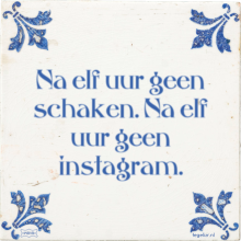 Na elf uur geen schaken. Na elf uur geen instagram. - 4 keer bekeken