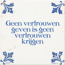 Geen vertrouwen geven is geen vertrouwen krijgen - 1 keer bekeken
