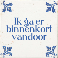 Ik ga er binnenkort vandoor - 3 keer bekeken