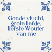 Goede vlucht, grote liefde, liefste Wouter van me - 6 keer bekeken