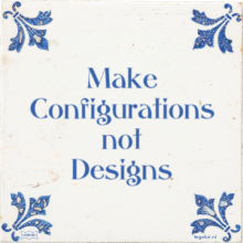 Make Configurations not Designs - 11 keer bekeken
