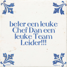 beter een leuke Chef Dan een leuke Team Leider!!! - 61 keer bekeken