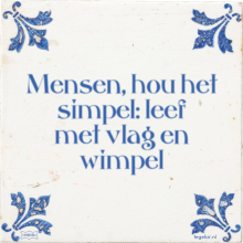 Mensen, hou het simpel: leef met vlag en wimpel - 31 keer bekeken