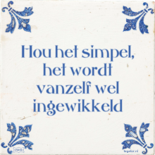 Hou het simpel, het wordt vanzelf wel ingewikkeld - 7 keer bekeken