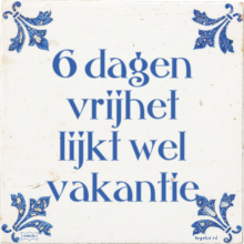 6 dagen vrijhet lijkt wel vakantie - 6 keer bekeken