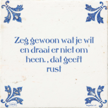 Zeg gewoon wat je wil en draai er niet om heen. , dat geeft rust - 2 keer bekeken