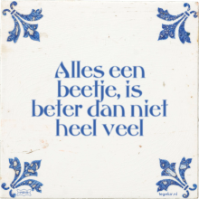 Alles een beetje, is beter dan niet heel veel - 14 keer bekeken