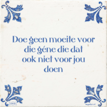 Doe geen moeite voor die géne die dat ook niet voor jou doen - 5 keer bekeken