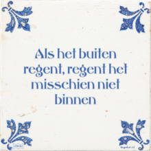 Als het buiten regent, regent het misschien niet binnen - 3 keer bekeken