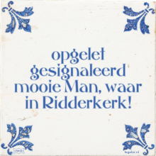opgelet gesignaleerd mooie Man, waar in Ridderkerk! - 3 keer bekeken