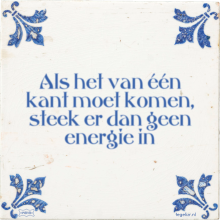 Als het van één kant moet komen, steek er dan geen energie in - 13 keer bekeken