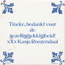 Tineke, bedankt voor de gezellig(gekkig)heid! xXx Kasja Roozendaal - 1 keer bekeken