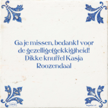 Ga je missen, bedankt voor de gezellige(gekkig)heid! Dikke knuffel Kasja Roozendaal - 1 keer bekeken