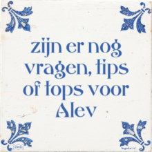 zijn er nog vragen, tips of tops voor Alev - 1 keer bekeken