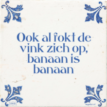 Ook al fokt de vink zich op, banaan is banaan - 38 keer bekeken