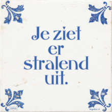 Je ziet er stralend uit. - 7 keer bekeken