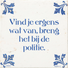 Vind je ergens wat van, breng het bij de politie. - 9 keer bekeken