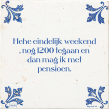 Hehe eindelijk weekend , nog 1200 tegaan en dan mag ik met pensioen. - 4 keer bekeken