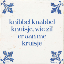knibbel knabbel knuisje, wie zit er aan me kruisje - 1 keer bekeken