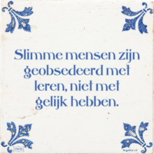 Slimme mensen zijn geobsedeerd met leren, niet met gelijk hebben. - 3 keer bekeken