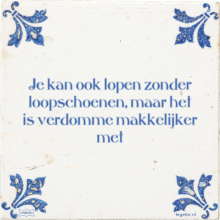 Je kan ook lopen zonder loopschoenen, maar het is verdomme makkelijker met - 7 keer bekeken