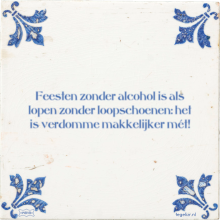 Feesten zonder alcohol is als lopen zonder loopschoenen: het is verdomme makkelijker mét! - 8 keer bekeken