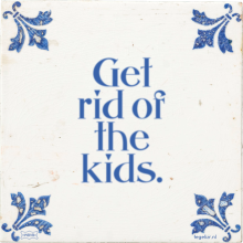 Get rid of the kids. - 6 keer bekeken