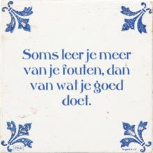 Soms leer je meer van je fouten, dan van wat je goed doet. - 10 keer bekeken