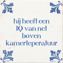 hij heeft een IQ van net boven kamerteperatuur - 7 keer bekeken