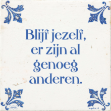 Blijf jezelf, er zijn al genoeg anderen. - 5 keer bekeken