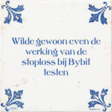 Wilde gewoon even de werking van de stoploss bij Bybit testen - 18 keer bekeken