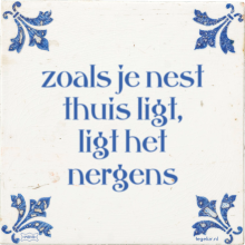 zoals je nest thuis ligt, ligt het nergens - 17 keer bekeken
