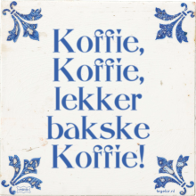 Koffie, Koffie, lekker bakske Koffie! - 22 keer bekeken