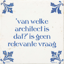 'van welke architect is dat?' is geen relevante vraag - 3 keer bekeken