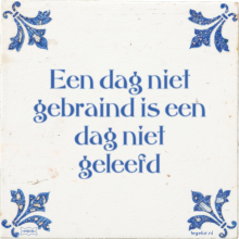 Een dag niet gebraind is een dag niet geleefd - 42 keer bekeken