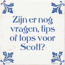 Zijn er nog vragen, tips of tops voor Scott? - 2 keer bekeken