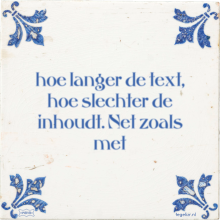 hoe langer de text, hoe slechter de inhoudt. Net zoals met - 2 keer bekeken