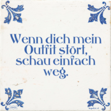 Wenn dich mein Outfit stört, schau einfach weg. - 1 keer bekeken