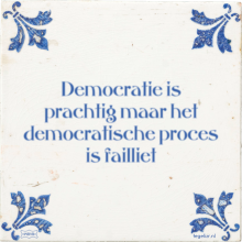 Democratie is prachtig maar het democratische proces is failliet - 7 keer bekeken