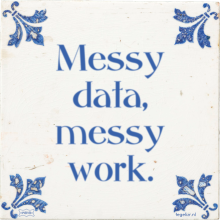 Messy data, messy work. - 2 keer bekeken