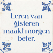 Leren van gisteren maakt morgen beter. - 1 keer bekeken