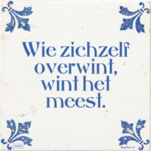 Wie zichzelf overwint, wint het meest. - 4 keer bekeken