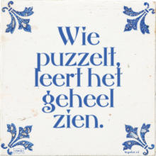 Wie puzzelt, leert het geheel zien. - 4 keer bekeken