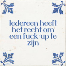 Iedereen heeft het recht om een fuck-up te zijn - 6 keer bekeken